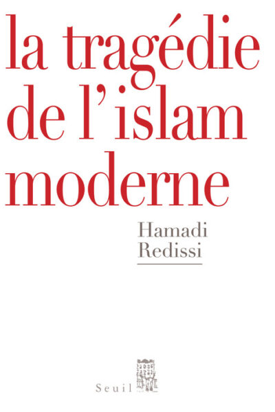 LA TRAGEDIE DE L'ISLAM MODERNE