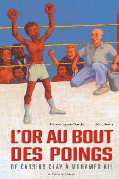 L'OR AU BOUT DES POINGS - DE CASSIUS CLAY À MOHAMED ALI