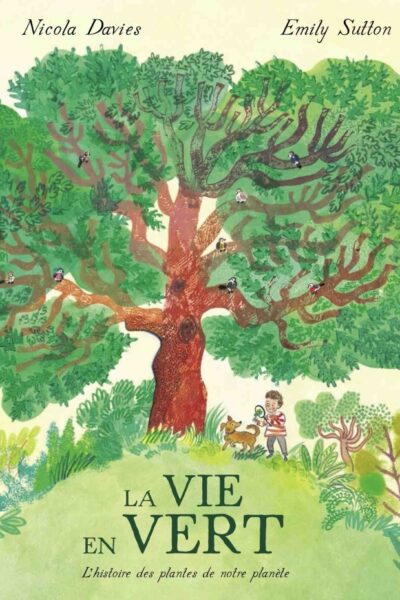 LA VIE EN VERT - L'HISTOIRE DES PLANTES DE NOTRE PLANETE