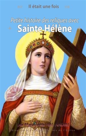 IL ETAIT UNE FOIS SAINTE HELENE - PETITE HISTOIRE DES RELIQUES