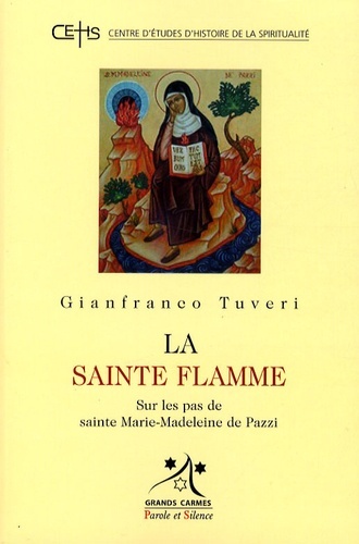 SAINTE FLAMME   SUR LES PAS DE SAINTE MARIE MADELEINE DE PAZZI