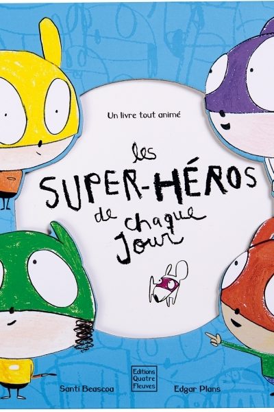 LES SUPER-HEROS DE CHAQUE JOUR