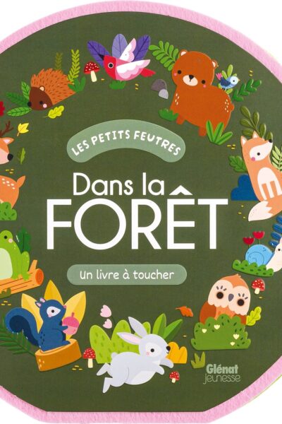 LES PETITS FEUTRES DANS LA FORÊT -UN LIVRE A TOUCHER