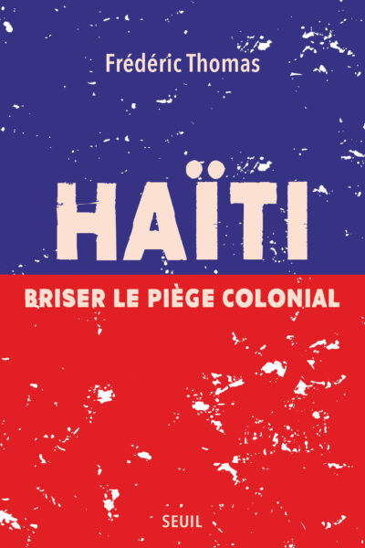 HAÏTI, BRISER LE PIEGE COLONIAL
