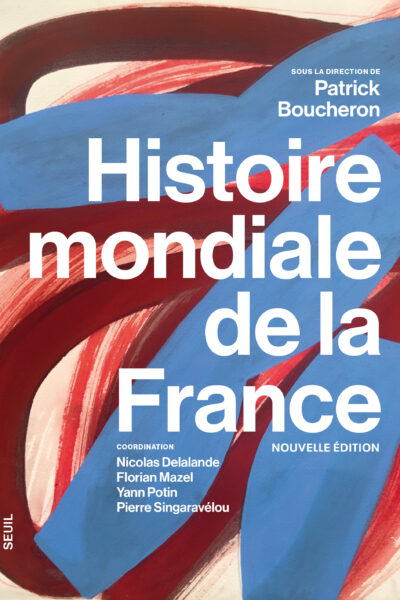 HISTOIRE MONDIALE DE LA FRANCE (NOUVELLE EDITION)