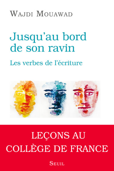 JUSQU'AU BORD DE SON RAVIN - LES VERBES DE L'ECRITURE