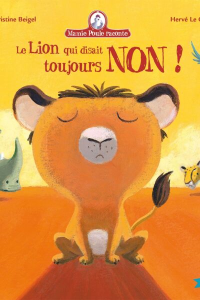 MAMIE POULE RACONTE T03 LE LION QUI DISAIT TOUJOURS NON