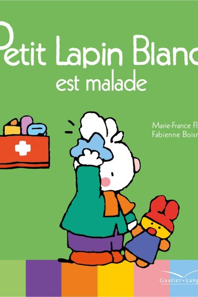 PETIT LAPIN BLANC EST MALADE (NOUVEAU FORMAT)