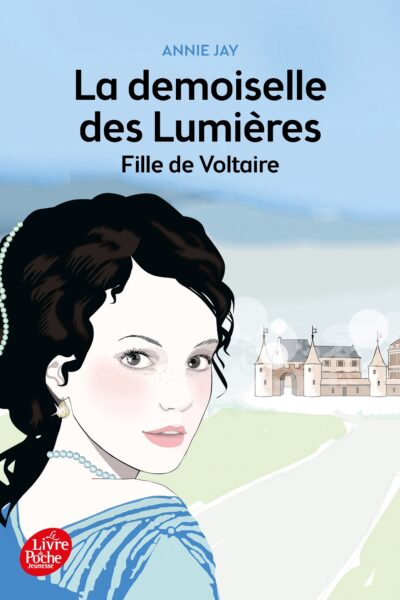 LA DEMOISELLE DES LUMIERES - FILLE DE VOLTAIRE