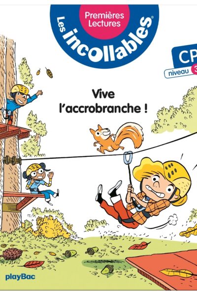 LES INCOLLABLES, PREMIERES LECTURES T05 VIVE L'ACCROBRANCHE ! - NIV.3