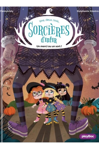1,2,3... SORCIERES D'ENFER ! - UNE, DEUX, TROIS SORCIERES D'ENFER - UN MERCI OU UN SORT ! - TOME 2