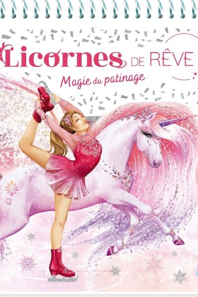 LICORNES DE RÊVE, CARNET CREATIF - MAGIE DU PATINAGE