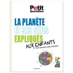 LA PLANETE ET SES DEFIS EXPLIQUES AUX ENFANTS ET AUX GRANDS AUSSI PARFOIS