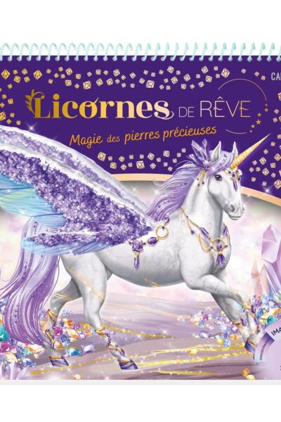 LICORNES DE RÊVE - CARNET CREATIF - MAGIE DES PIERRES PRECIEUSES