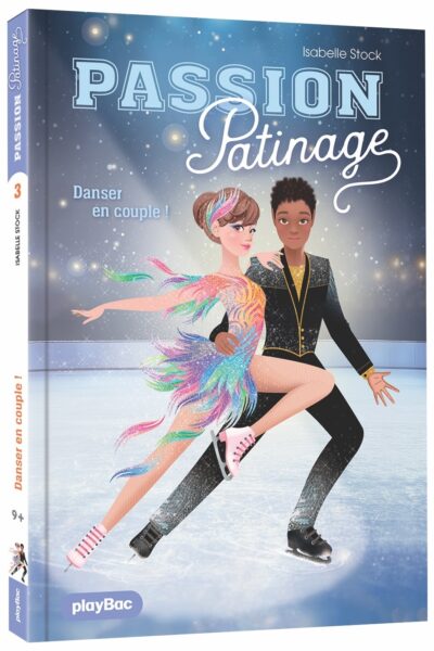 PASSION PATINAGE T03 DANSER EN COUPLE ! 9+