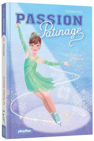 PASSION PATINAGE T01 LA TUNIQUE DISPARUE