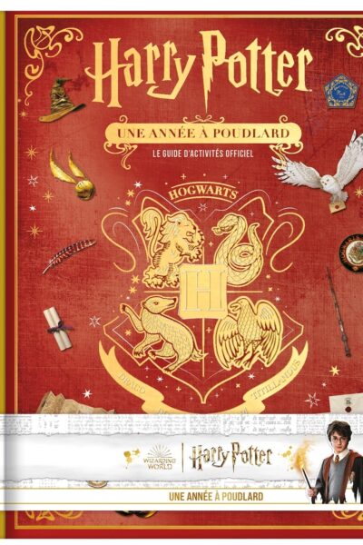 HARRY POTTER - UNE ANNEE A POUDLARD - LE GUIDE D'ACTIVITES OFFICIEL
