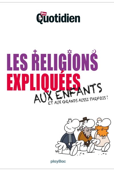 LES RELIGIONS EXPLIQUEES AUX ENFANTS ET AUX GRANDS AUSSI PARFOIS!