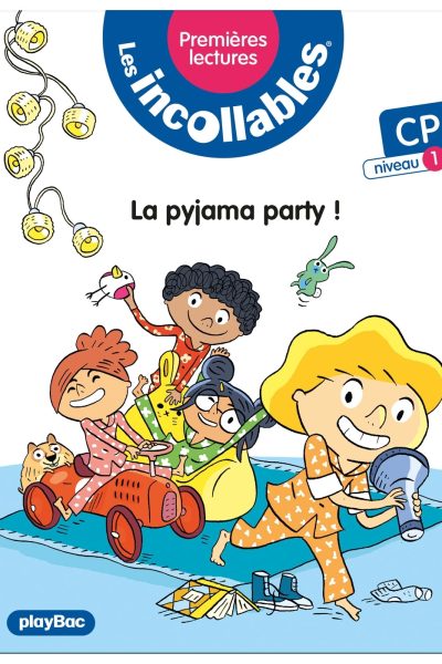LES INCOLLABLES PREMIERES LECTURES LA PYJAMA PARTY ! - TOME 15 - NIVEAU 1