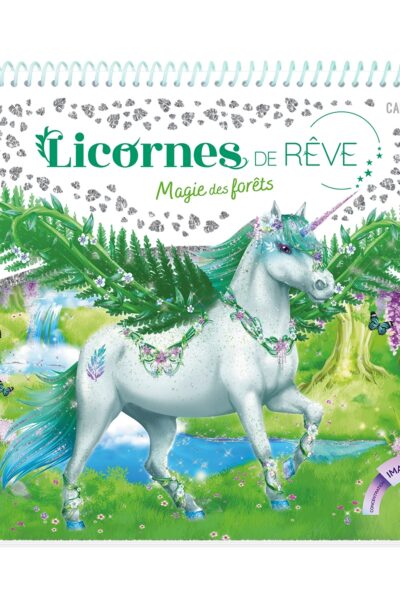 LICORNES DE RÊVE - CARNET CREATIF - MAGIE DE LA FORET