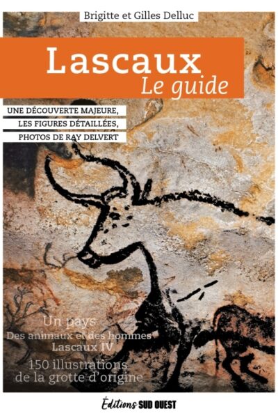 LASCAUX, LE GUIDE. DE LA PREHISTOIRE A LASCAUX IV