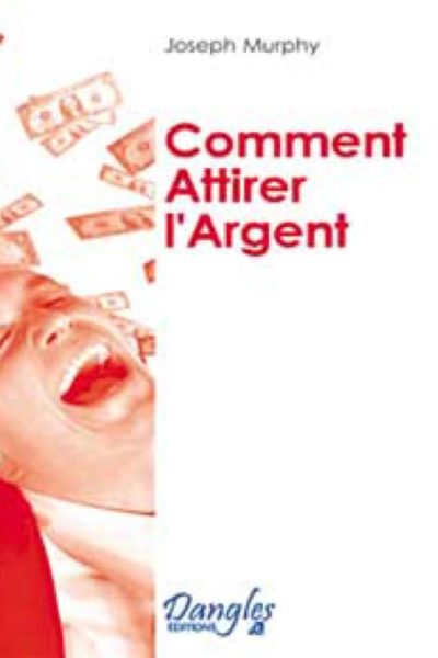 COMMENT ATTIRER L'ARGENT