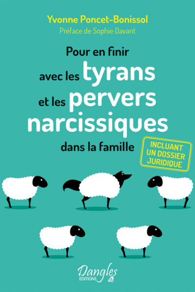 POUR EN FINIR AVEC LES TYRANS ET LES PERVERS NARCISSIQUES DANS LA FAMILLE