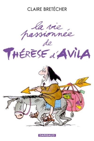 LA VIE PASSIONNEE DE THERESE D'AVILA