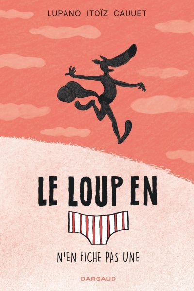 LE LOUP EN SLIP T04 N'EN FICHE PAS UNE