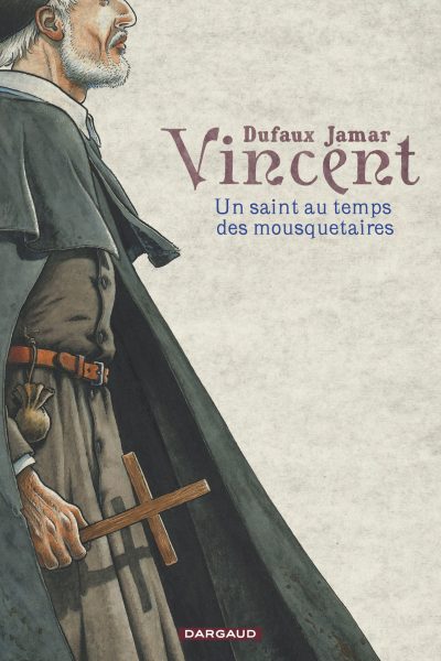 VINCENT UN SAINT AU TEMPS DES MOUSQUETAIRES
