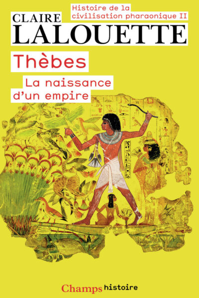 T2 HISTOIRE DE L'EGYPTE PHARAONIQUE  LA NAISSANCE D'UN EMPIRE