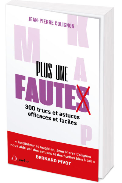 PLUS UNE FAUTE - 300 TRUCS ET ASTUCES EFFICACES ET FACILES