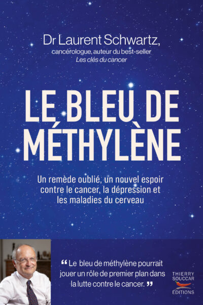 LE BLEU DE METHYLENE - UN NOUVEL ESPOIR CONTRE LE CANCER, LA DEPRESSION ET LES MALADIES DU CERVEAU.