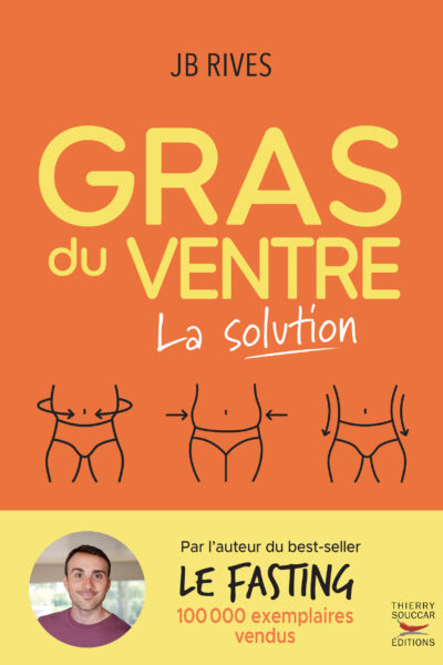 GRAS DU VENTRE - LA SOLUTION - UNE METHODE NATURELLE HYPEREFFICACE POUR PERDRE LA GRAISSE DU VENTRE
