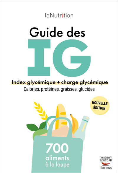 LE GUIDE DES INDEX GLYCEMIQUES 700 PRODUITS A LA LOUPE