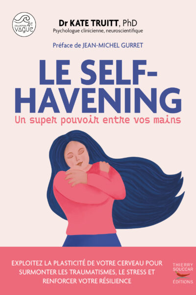 LE SELF-HAVENING, UN SUPER POUVOIR ENTRE VOS MAINS - L OUTIL LE PLUS SIMPLE ET LE PLUS RAPIDE POUR S
