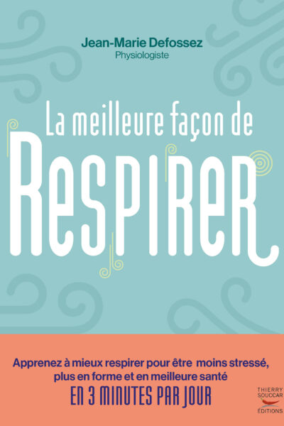 LA MEILLEURE FACON DE RESPIRER - APPRENEZ A MIEUX RESPIRER POUR ETRE MOINS STRESSE, PLUS EN FORME ET