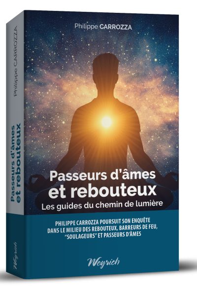 PASSEURS D'ÂMES ET REBOUTEUX - LES GUIDES DU CHEMIN DE LUMIERE