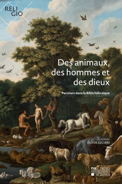 DES ANIMAUX, DES HOMMES ET DES DIEUX - PARCOURS DANS LA BIBLE HEBRAIQUE