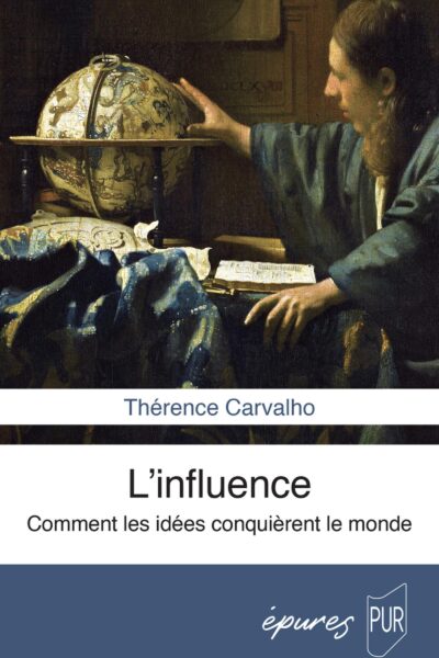 L'INFLUENCE,COMMENT LES IDEES CONQUIERENT LE MONDE