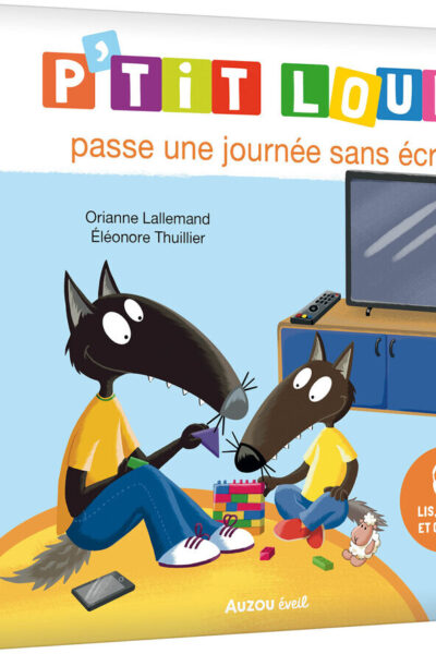 P'TIT LOUP PASSE UNE JOURNEE SANS ECRAN