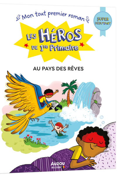 LES HEROS DE 1ERE PRIMAIRE - LES HEROS DE 1RE PRIMAIRE - SUPER DEBUTANT - AU PAYS DES REVES