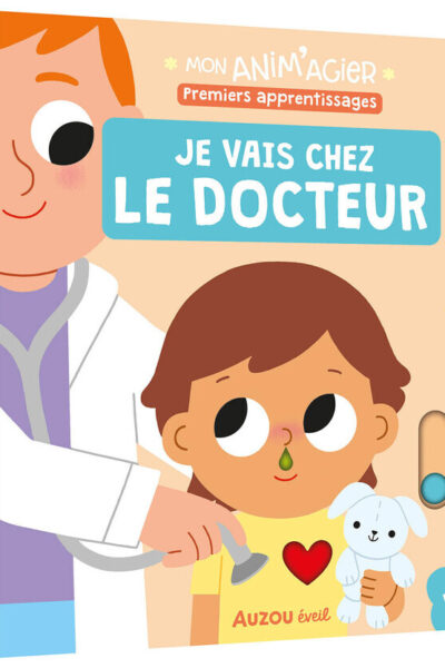 JE VAIS CHEZ LE DOCTEUR - MON ANIM'AGIER, PREMIERS APPRENTISSAGES
