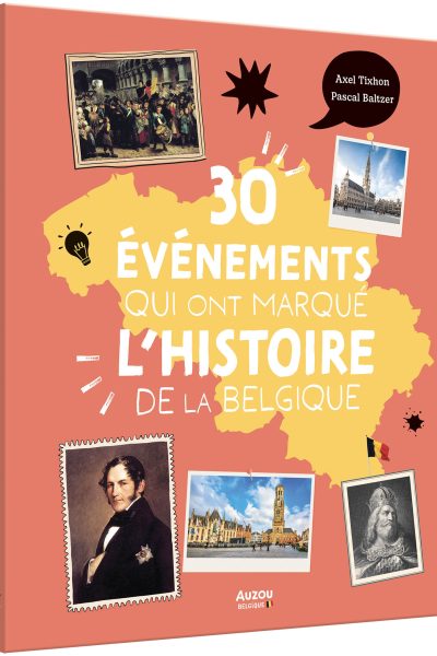 LES 30 EVENEMENTS QUI ONT MARQUE L'HISTOIRE DE LA BELGIQUE