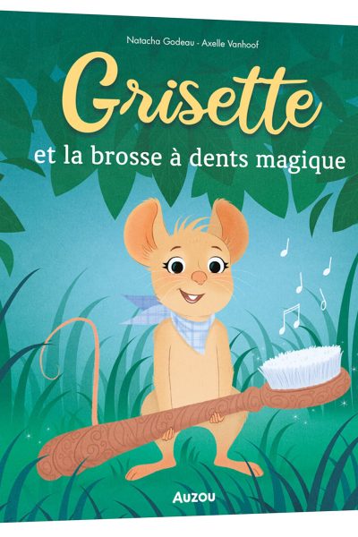 GRISETTE T05 ET LA BROSSE A DENTS MAGIQUE