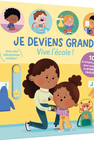 JE DEVIENS GRAND - VIVE L'ECOLE ! - 10 ACCOMPLISSEMENTS POUR PREPARER SA PREMIERE RENTREE
