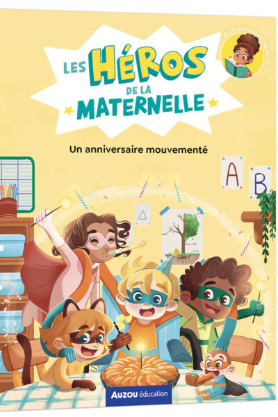 LES HEROS DE LA MATERNELLE - UN ANNIVERSAIRE MOUVEMENTE