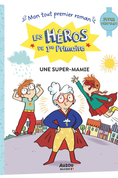 LES HEROS DE 1RE PRIMAIRE : UNE SUPER-MAMIE - SUPER DEBUTANT