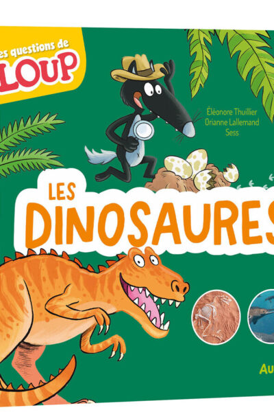 LES QUESTIONS DE LOUP - LES DINOSAURES