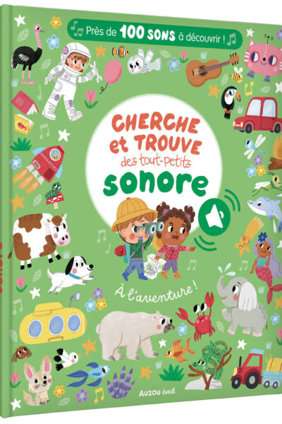 CHERCHE ET TROUVE DES TOUT-PETITS SONORE - A L'AVENTURE !